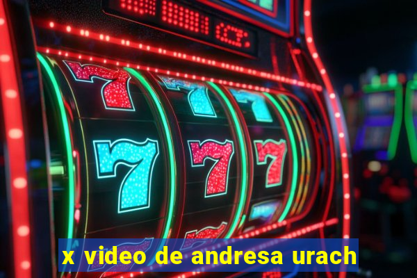 x video de andresa urach